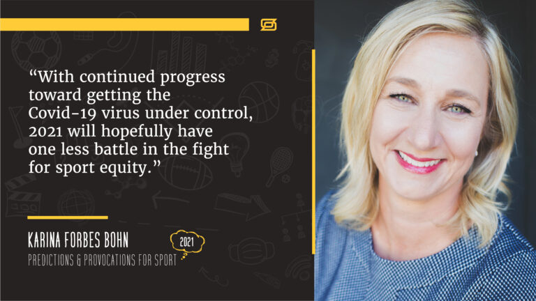 A photo of Karina Forbes Bohn with a quote from her article that states, “With continued progress toward getting the Covid-19 virus under control, 2021 will hopefully have one less battle in the fight for sport equity.”
